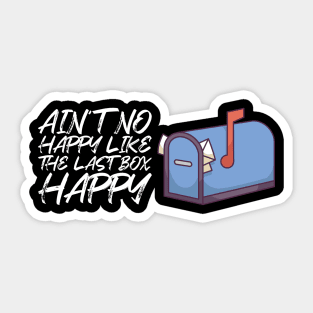 Mailman - Ain't No Happy Like The Last Box Happy Sticker